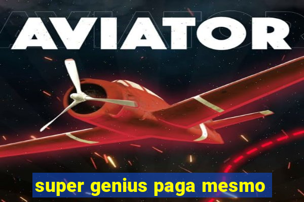 super genius paga mesmo